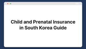 child and prenatal insurance in south korea guide
