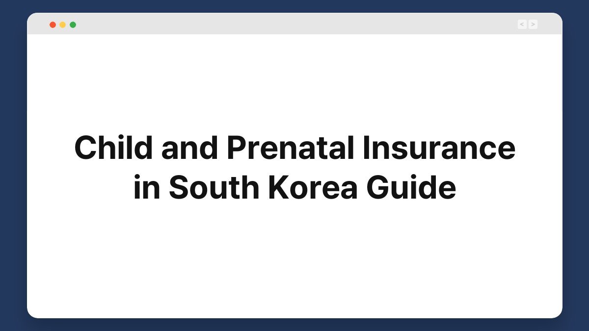 child and prenatal insurance in south korea guide