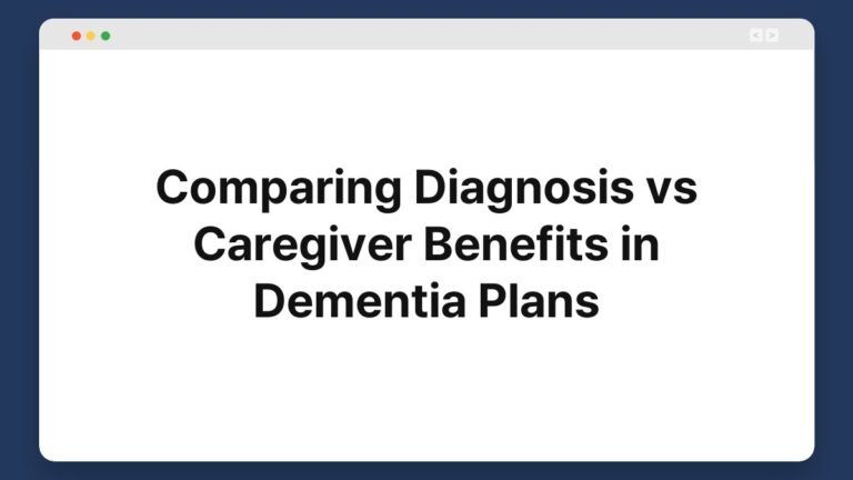 comparing diagnosis vs caregiver benefits in dementia plans