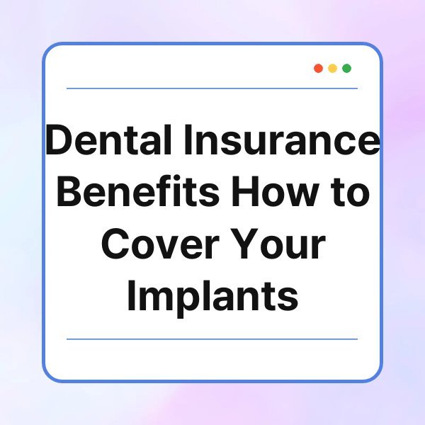 dental insurance benefits how to cover your implants