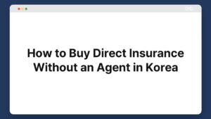 how to buy direct insurance without an agent in korea