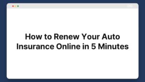 how to renew your auto insurance online in 5 minutes