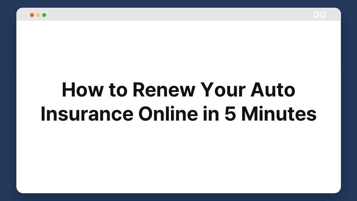 how to renew your auto insurance online in 5 minutes