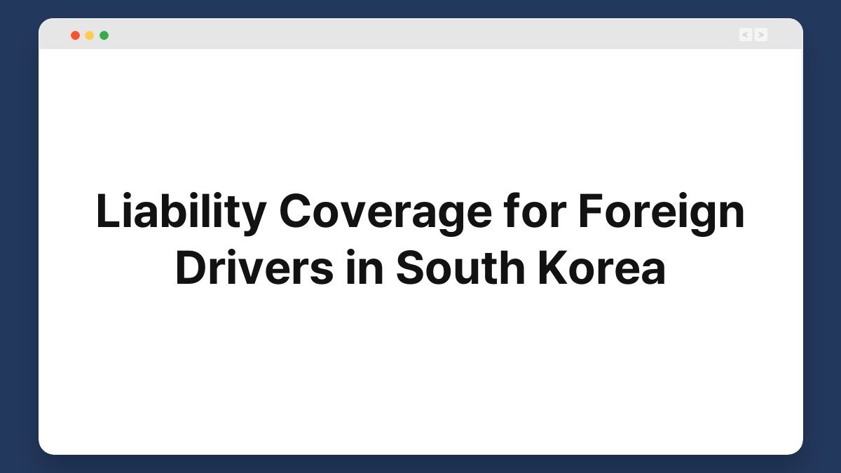 liability coverage for foreign drivers in south korea