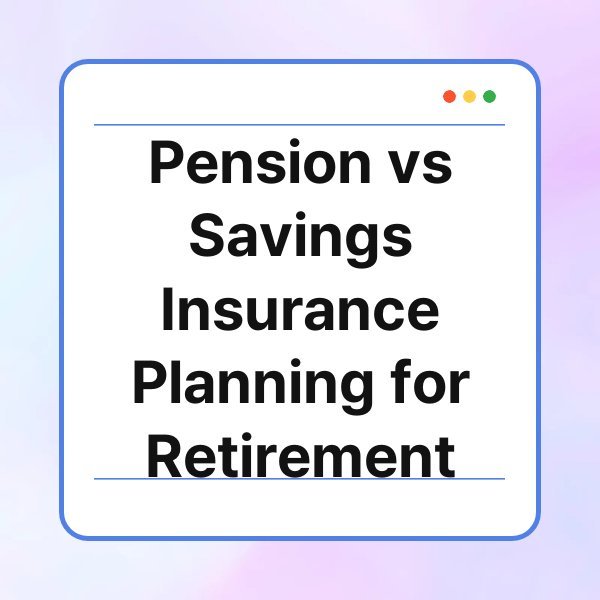 pension vs savings insurance planning for retirement