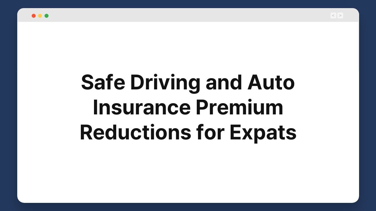 safe driving and auto insurance premium reductions for expats