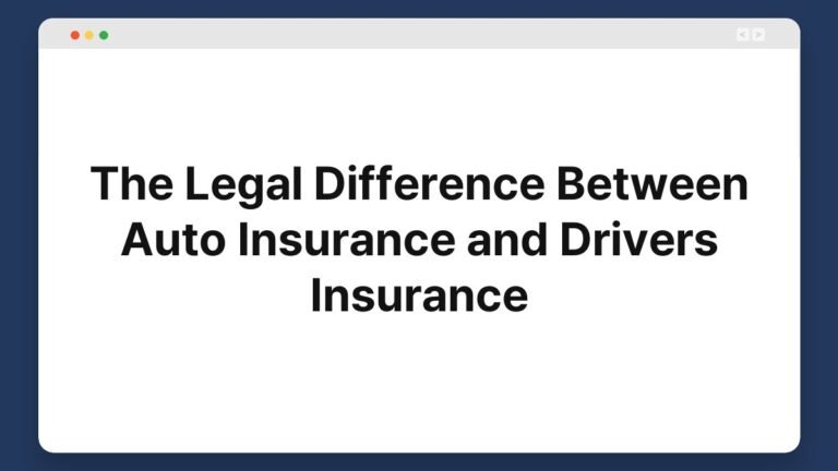the legal difference between auto insurance and drivers insurance