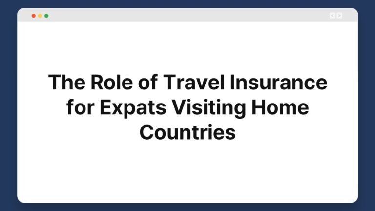 the role of travel insurance for expats visiting home countries